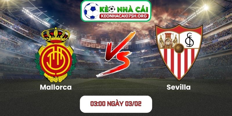 Nhận định bóng đá Mallorca vs Sevilla 03:00 ngày 03/02: Giằng co chiến thuật, khó phân thắng bại 3 Nhận định bóng đá Mallorca vs Sevilla