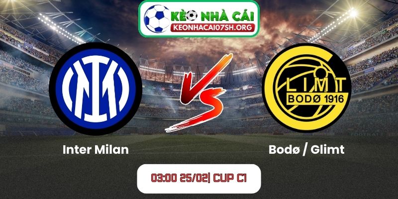 Nhận định bóng đá Inter Milan vs Bodø / Glimt (03:00 25/02| Cup C1)