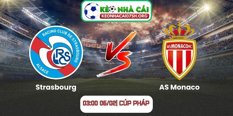Nhận định bóng đá Strasbourg vs AS Monaco