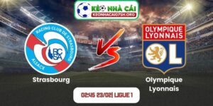 Nhận định bóng đá Strasbourg vs Olympique Lyonnais (02:45 23/02| Ligue 1)