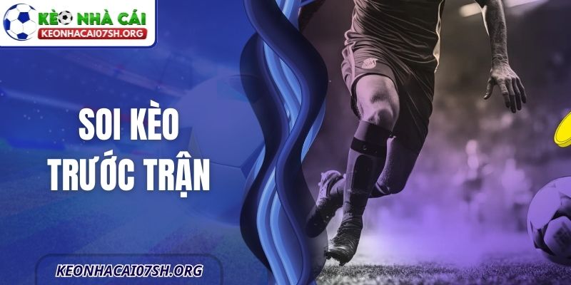 Soi Kèo Trước Trận Hiệu Quả Nhất Cho Người Mới Bắt Đầu 1 Soi Kèo Trước Trận Hiệu Quả Nhất Cho Người Mới Bắt Đầu